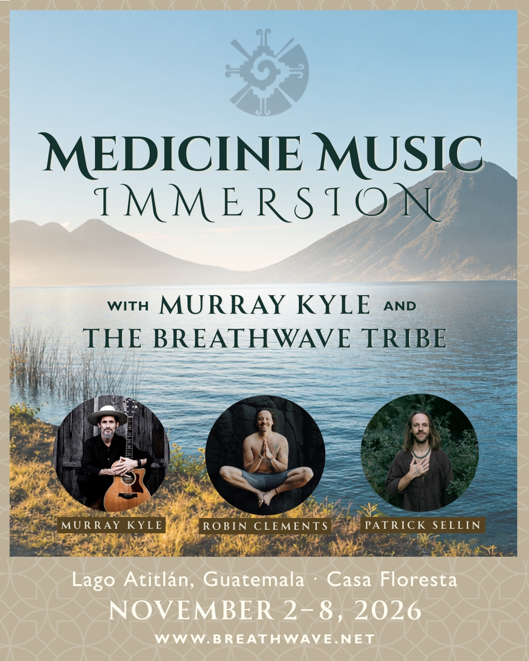 Medicine Music Immersion poster — with Murray Kyle and the Breathwave Tribe (Robin Clements, Patrick Sellin) at Lago Atitlán, Guatemala, Casa Floresta, November 2–8, 2026
