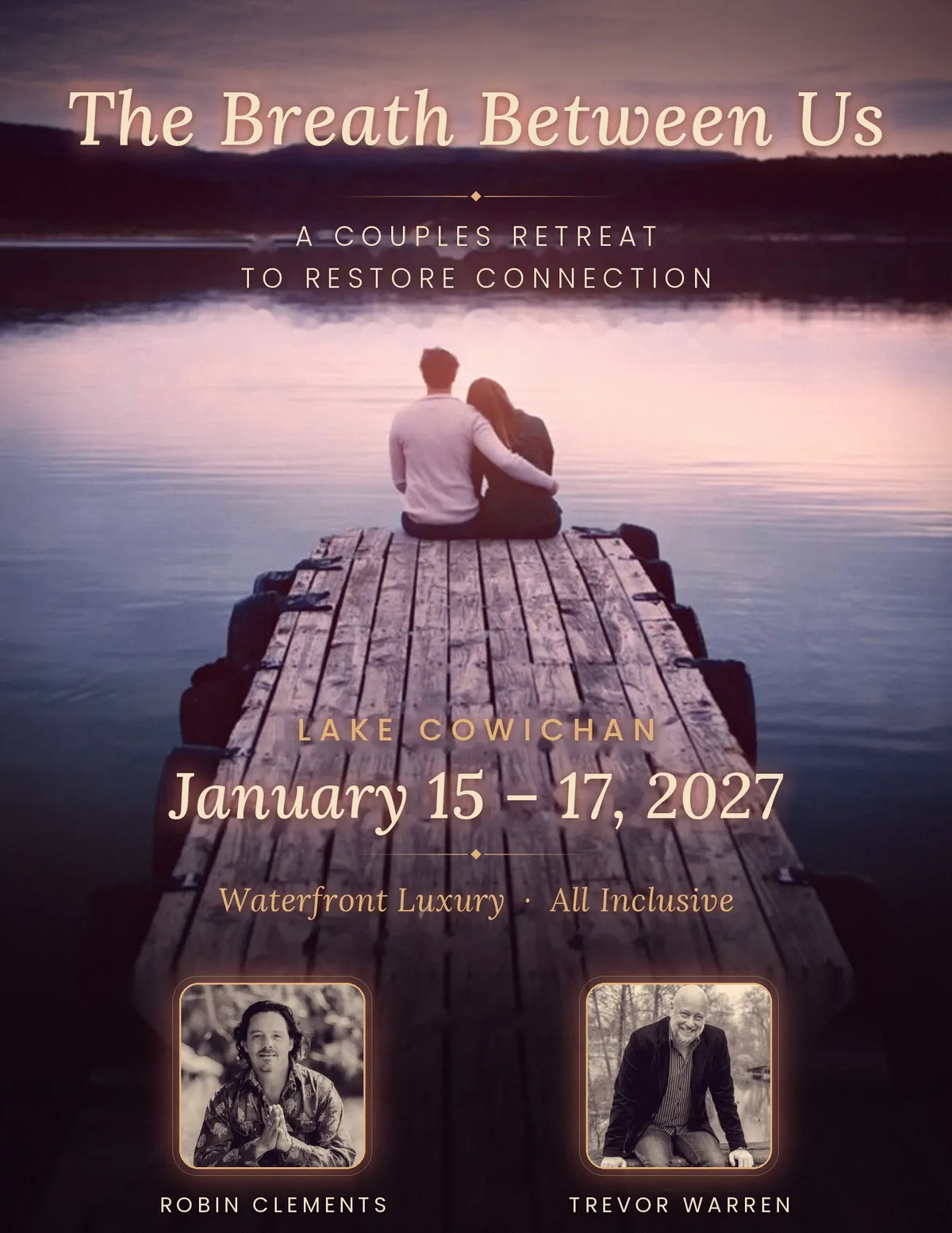 The Breath Between Us flyer — a couples retreat to restore connection at Lake Cowichan, January 15–17, 2027, waterfront luxury, all inclusive, with Robin Clements and Trevor Warren. A couple sits together at the end of a dock over the lake at dusk.